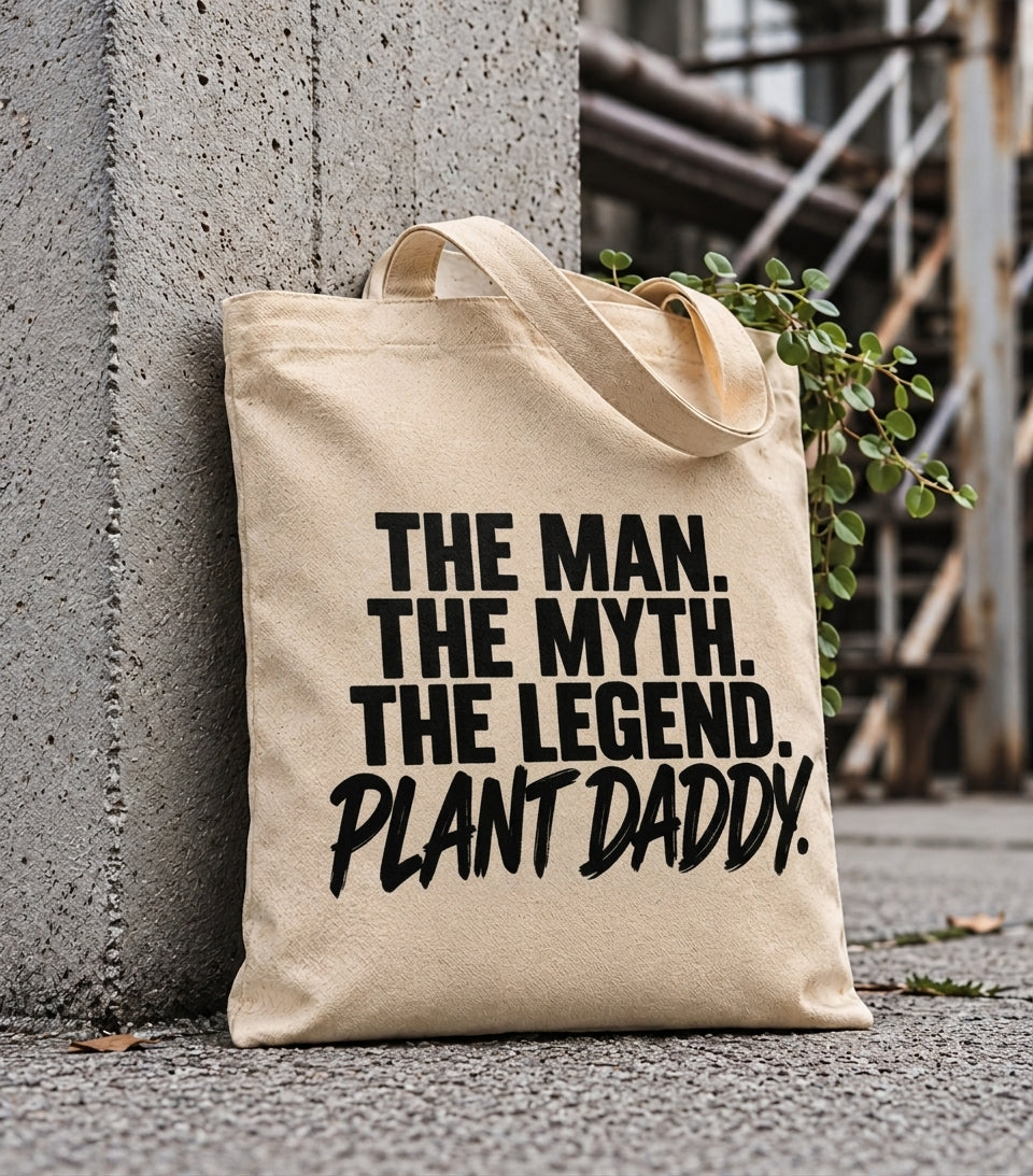 The Man, The Myth, The Legend. Plant Daddy Tote Bag