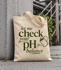 Let Me Check Your PH Balance Tote Bag